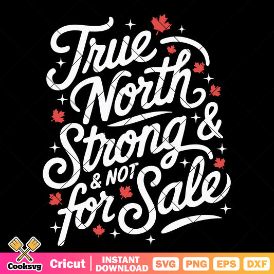 True north strong and not for sale canada svg, canada is not for sale​ svg