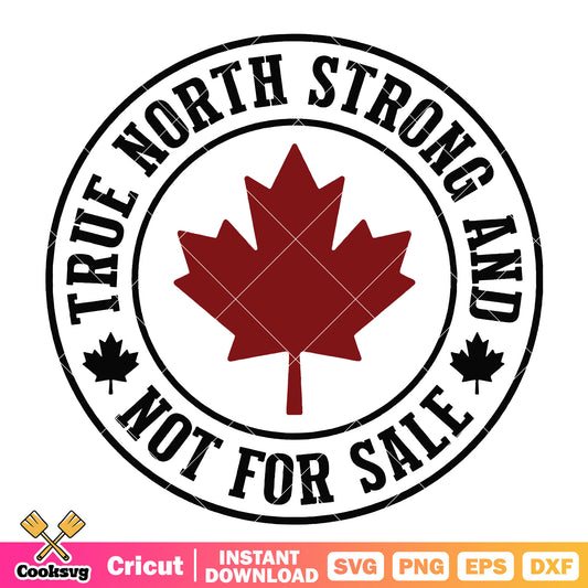 True north strong and not for sale svg, canada is not for sale​ svg