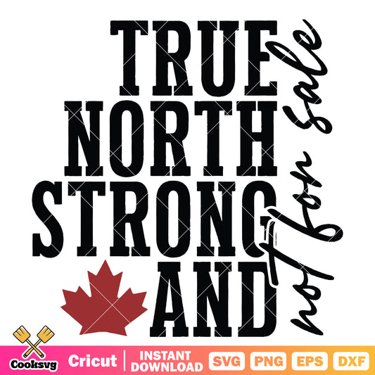 True north strong and not for sale text svg, canada is not for sale​ svg