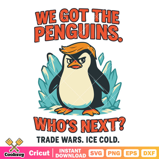 Trump got the penguins whos next svg, trump tariffs svg