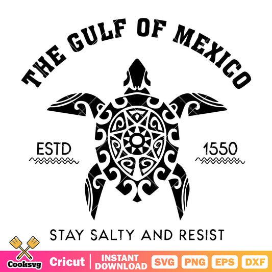 Turtle the gulf of mexico estd 1550 svg, stay salty and resist​ svg