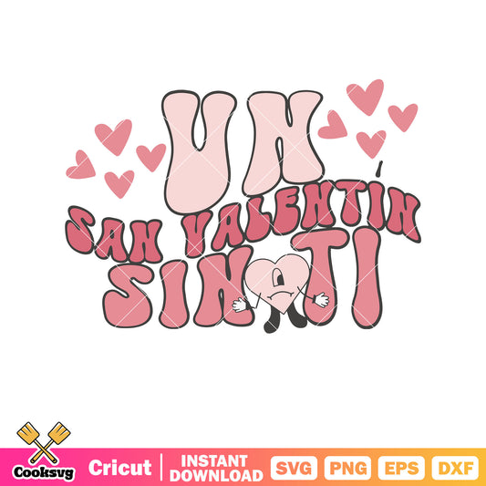 Uh san valentin sin ti bad bunny svg design, bad bunny valentine svg