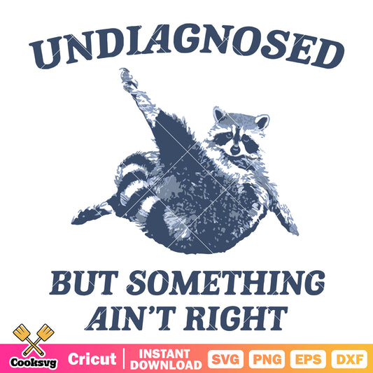 Undiagnosed but something aint right svg, undiagnosed​ svg