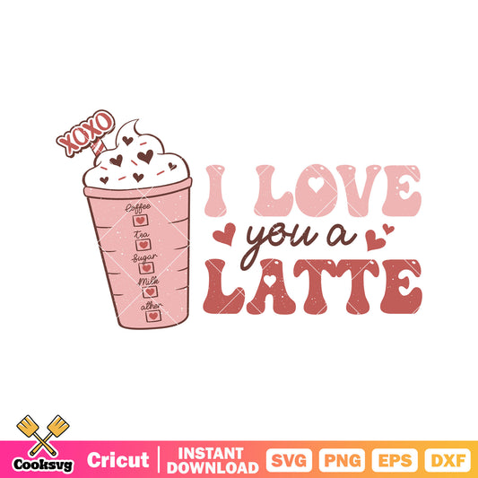 Valentine I love you a lattle svg, coffee valentine svg