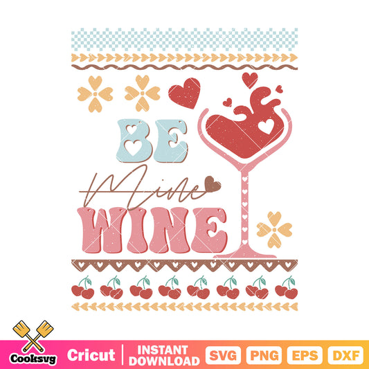 Valentine be wine svg design, be mine valentine svg, valentine day svg