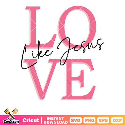 Valentine love like jesus pink svg, jesus is my valentine​ svg