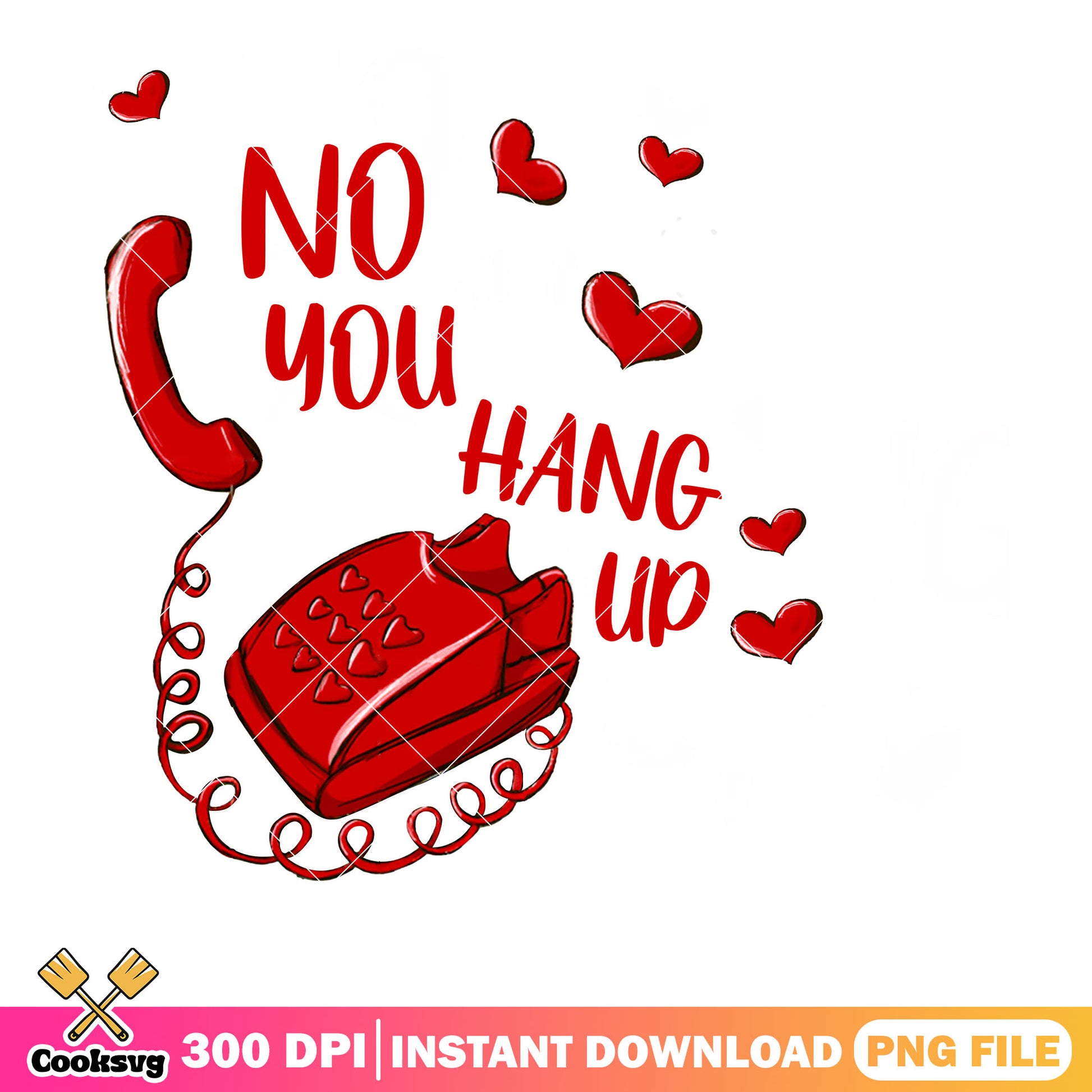 Valentine phone no you hang up png, no you hang up png, valentine png