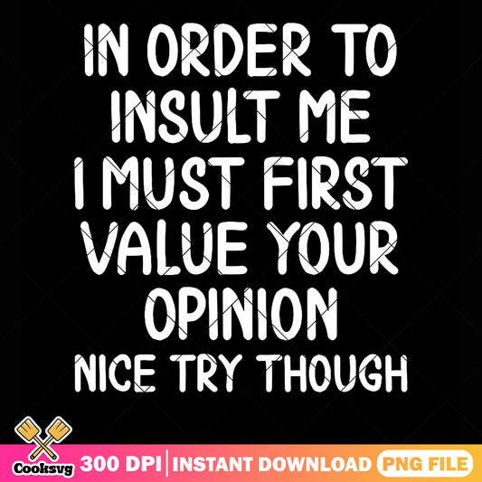 Value opinion Sarcastic png, funny quotes​ png, costume t shirts​​ png