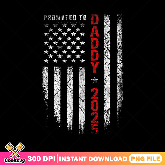Vintage promoted to daddy 2025 png, usa american flag​ png, funny dad gift png