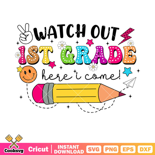 Watch out 1st grade here i come svg, school pencils​ svg, school vibe svg