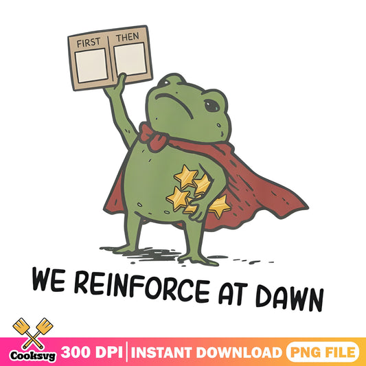 We Reinforce At Dawn Frog PNG, Funny Frog PNG, Teacher PNG
