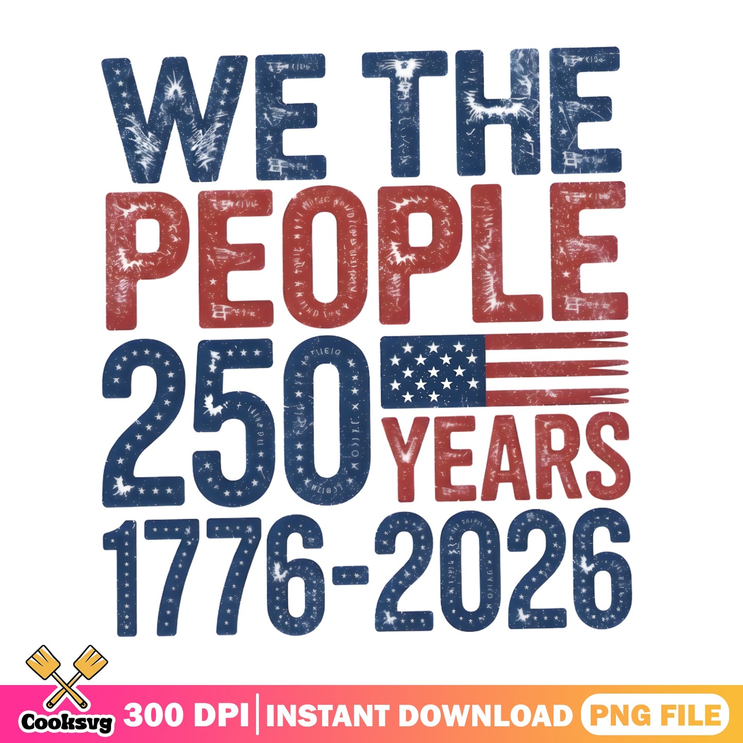 We The People 250 Years 1776 2026 America PNG, 4th Of July PNG, Patriotic PNG