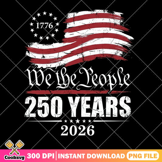 We The People 250 Years 1776 2026 PNG, American Flag PNG, 4th Of July PNG