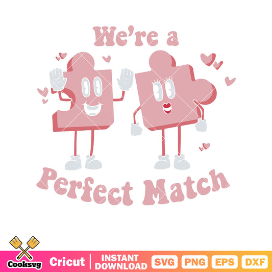 We are a perfect match valentine svg, valentines quote svg, valentine day svg