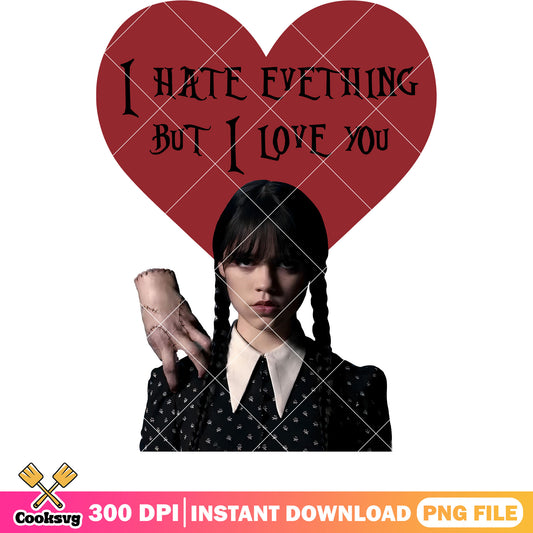 Wednesday I hate everything but love you png, Wednesday movie png, valentine png