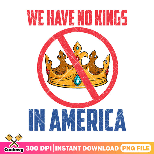 We have no kings america png, america no kings png, no crown png