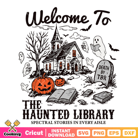 Welcome to haunted library svg, haunted library​ svg, halloween pumpkin svg
