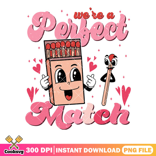 We re a perfect match png, valentines season png, happy valentine png