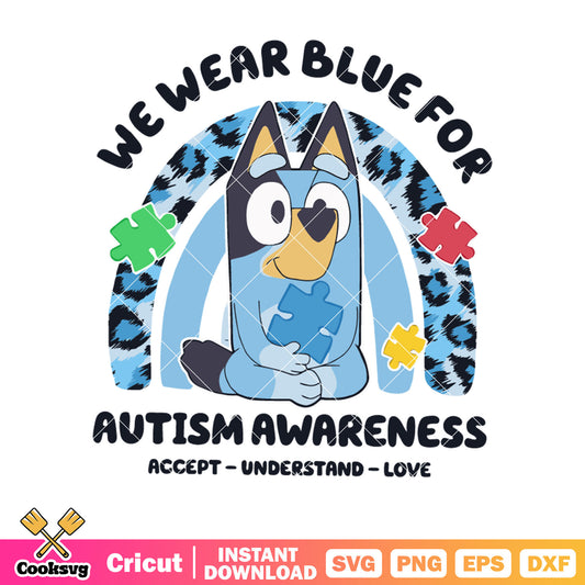 We wear blue for autism awareness svg, bluey autism svg, cartoon bluey svg