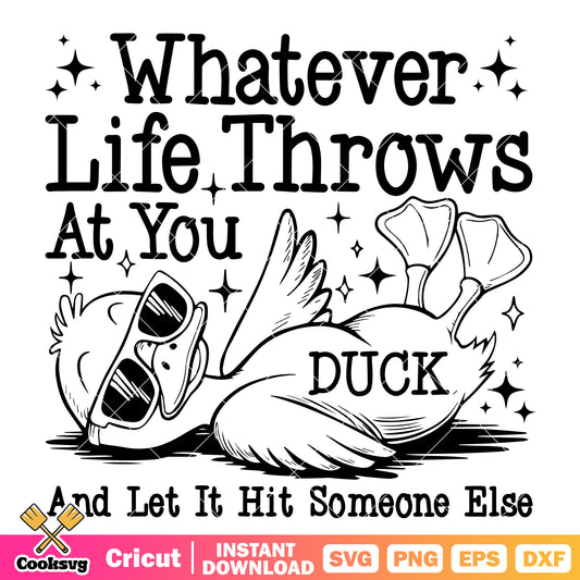 Whatever life throws at you svg, quotes trending​ svg, cute duck​ svg