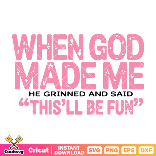 When god made me design svg, funny god svg, god quotes svg
