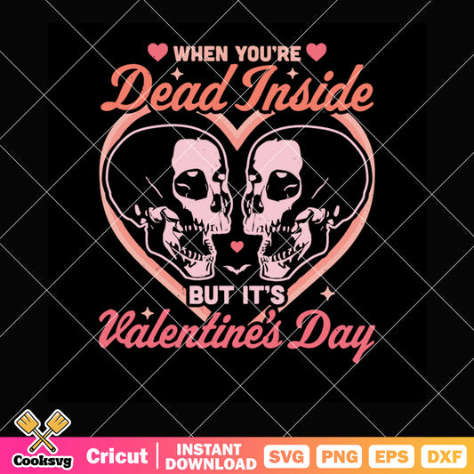 When youre dead inside but its pink valentine svg, valentine days svg