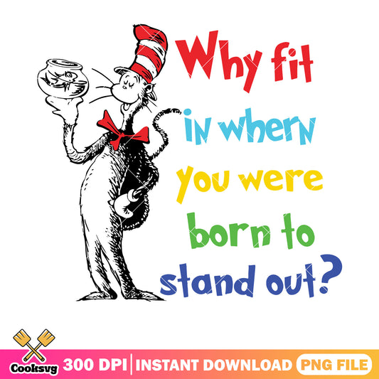 Why fit in when you dr seuss png, dr seuss quotes png, dr seuss book png