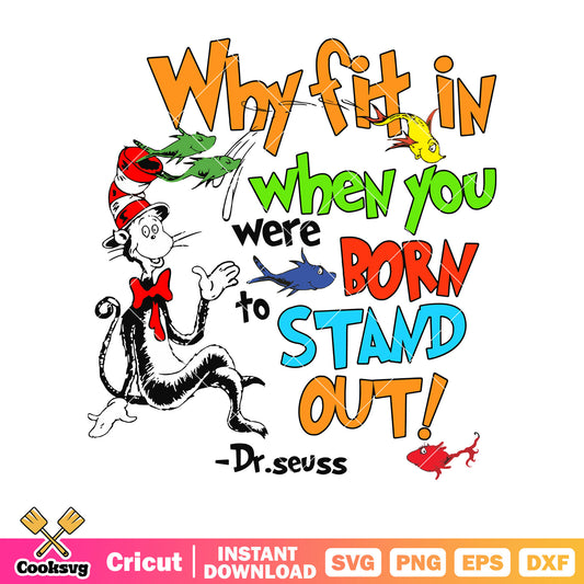 Why fit in when you dr seuss svg, dr seuss quotes svg, dr seuss svg