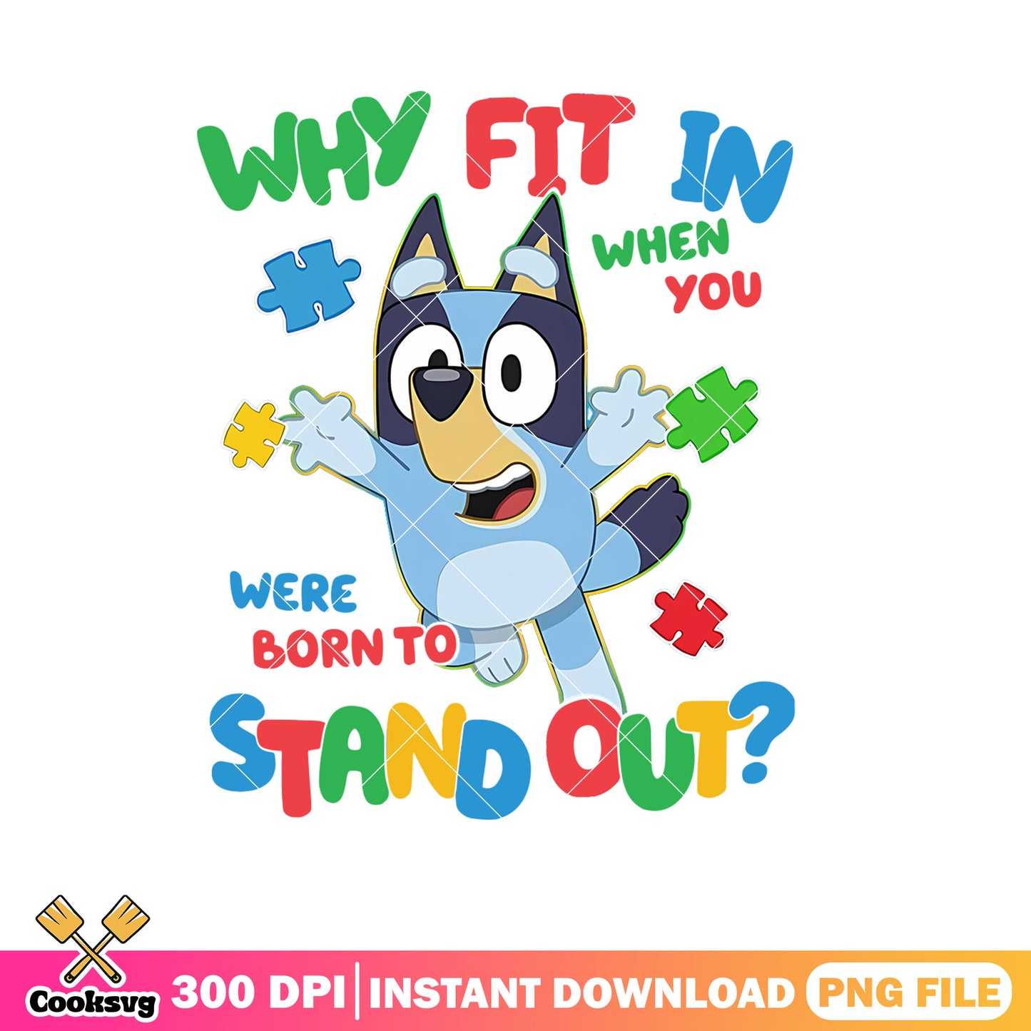 Why fit were born to stand out png, bluey autism png, happy bluey png