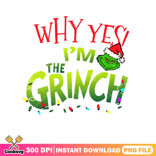 Why yes Im the grinch christmas png, i am the grinch​ png