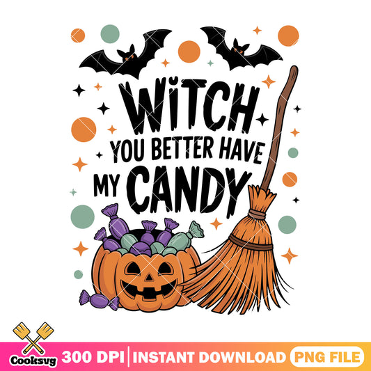 Witch you better have my candy png, halloween candy png, the witch png