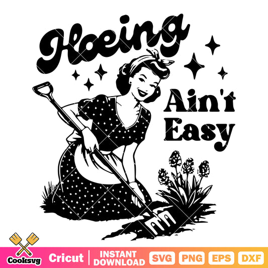 Woman hoeing aint easy svg, women quotes svg, household women svg