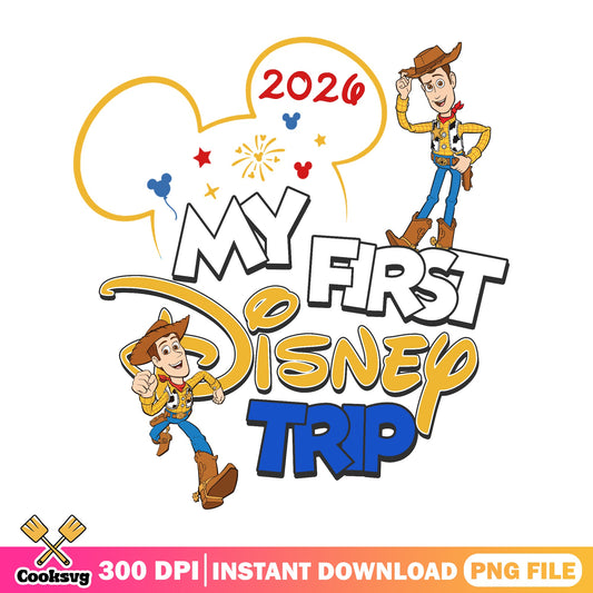 Woody My First Disney Trip 2026 PNG, Toy Story PNG, Disney Vacation PNG