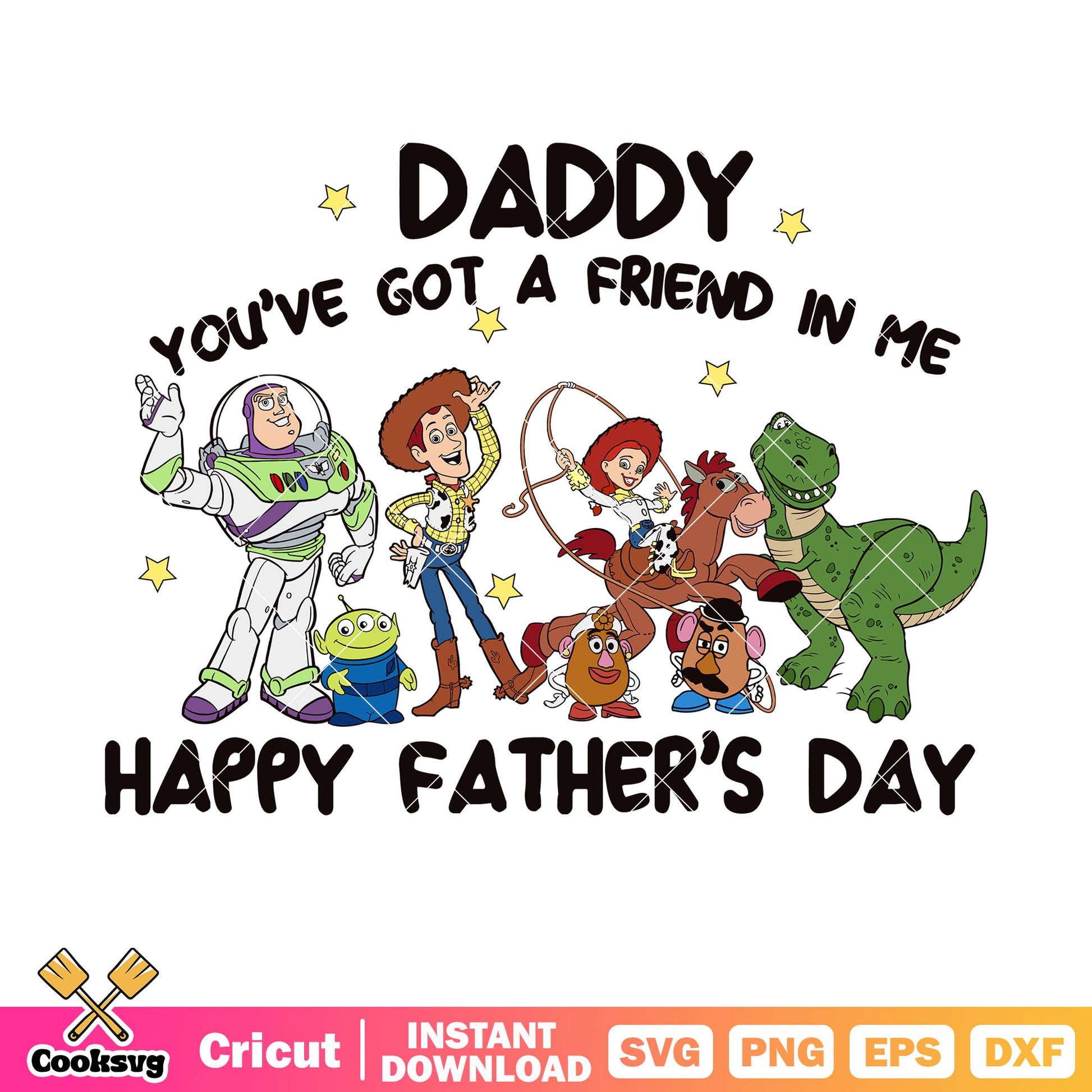 Woody daddy youve got a friend in me svg, toy story father​ svg