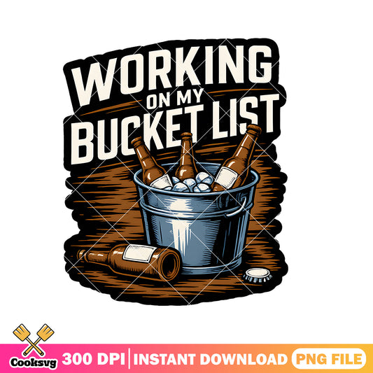 Working on my bucket list png, bucket list​ png, the bucket list​ png