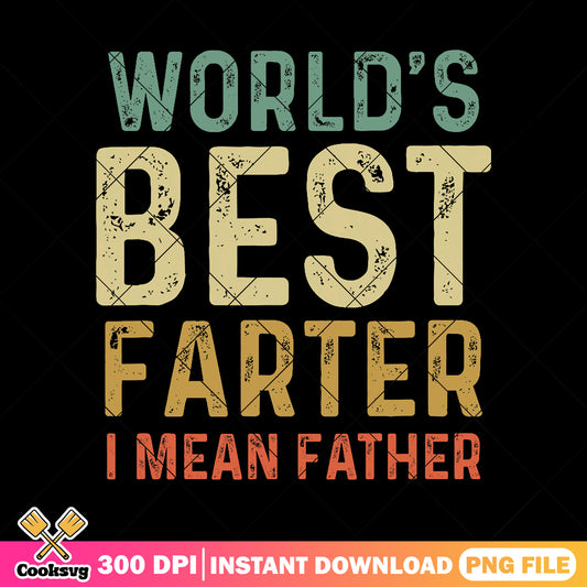 Worlds best faeter i mean father png, retro dad png, fathers day png, funny png