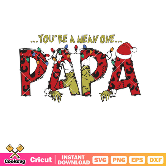 You Are A Mean One Papa Grinch christmas svg, grinch papa svg, the grinch svg