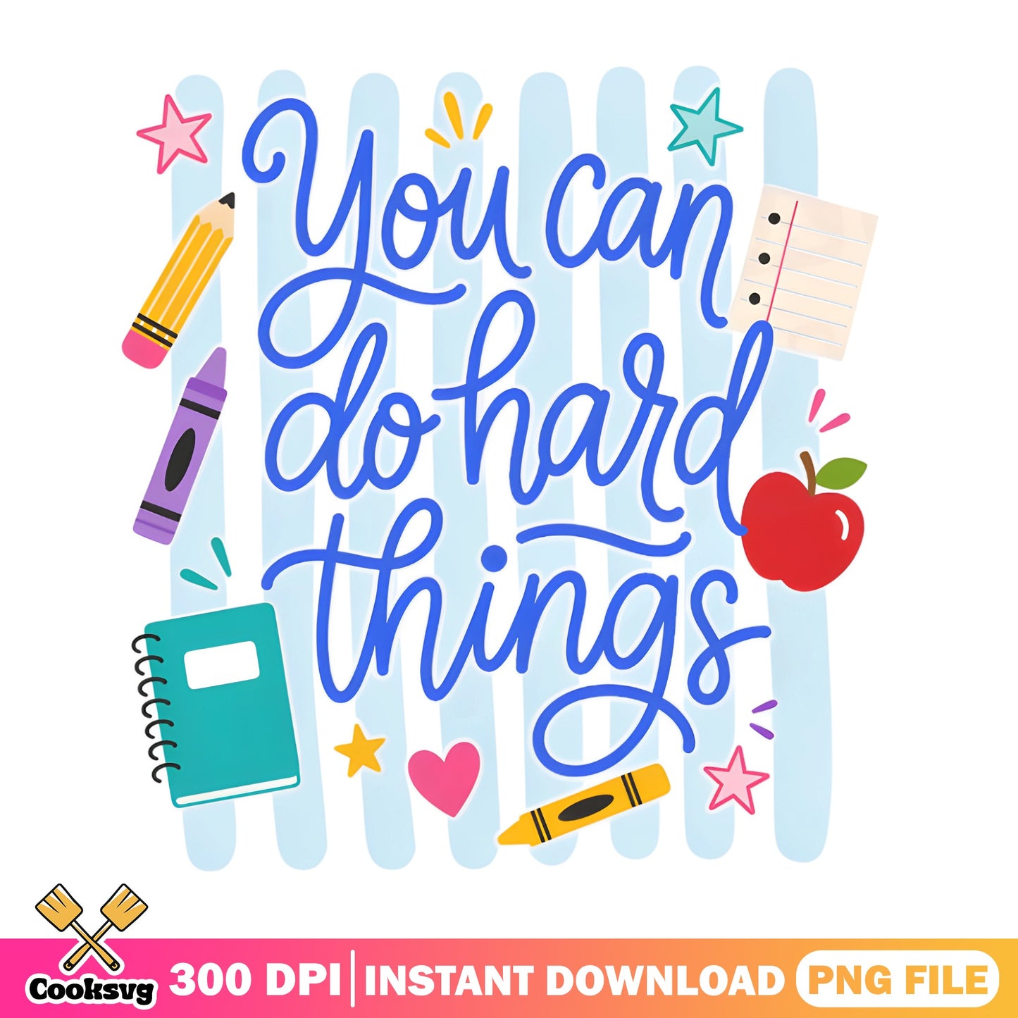 You Can Do Hard Things PNG, Teacher Motivational PNG, Back To School PNG