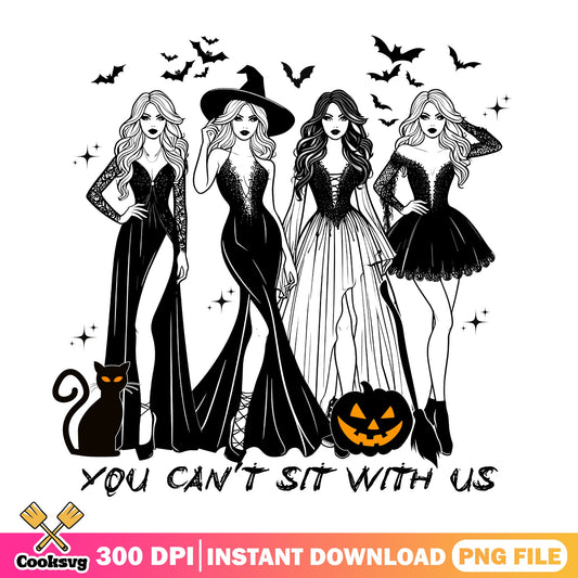 You Can't Sit With Us Halloween PNG, Witch Squad PNG, Halloween PNG