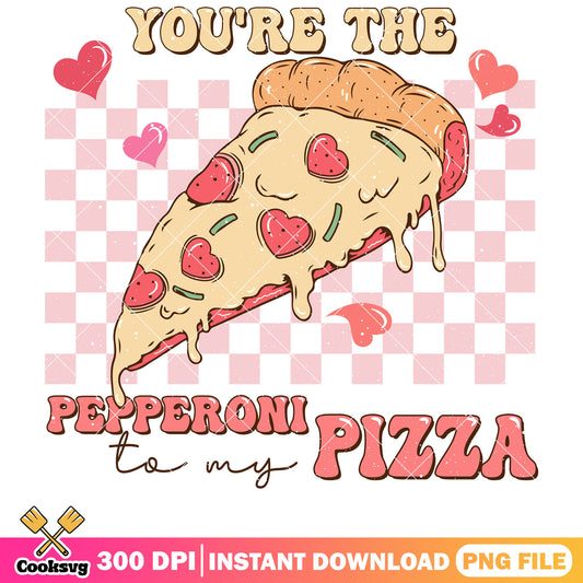 You are the pepperoni to my pizza png, pizza valentine png