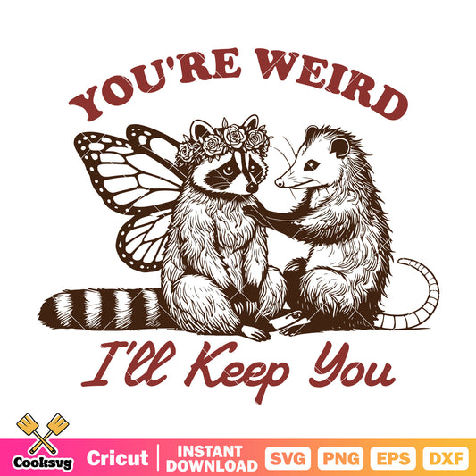 You are weird I will keep you file svg, you are so weird​ svg