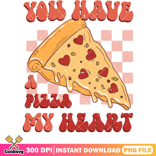 You have a pizza my heart png, valentine pizza png, valentine day png