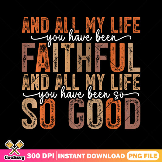 You have been faithful png, faith quotes png, faith god png