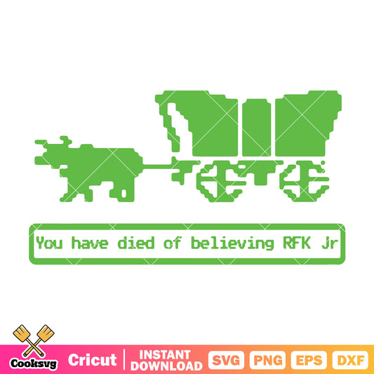 You have died of believing RFK Jr svg, you have died​ svg