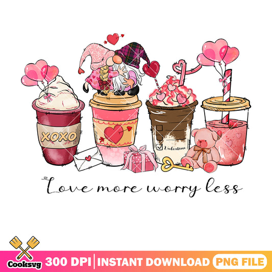 You just love more worry less png, valentine coffee png, valentine quote png