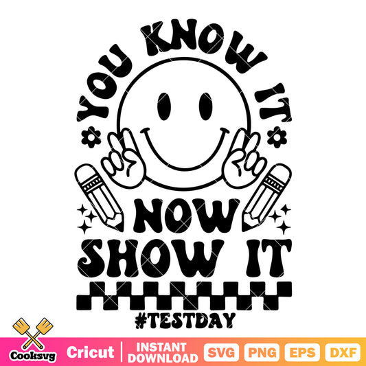 You know it now show it test day svg, quotes for test day​ svg