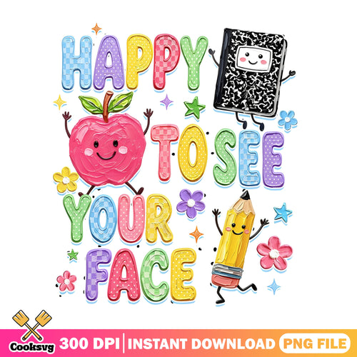 Happy To See Your Face Teacher PNG, Back To School PNG, Teacher PNG