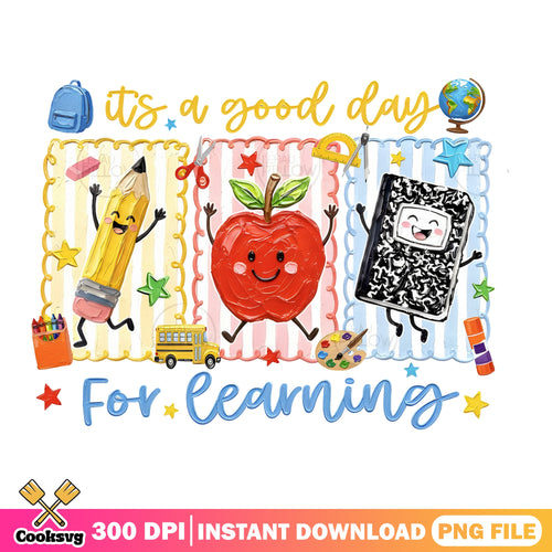 Its A Good Day For Learning PNG, Back To School PNG, Teacher PNG