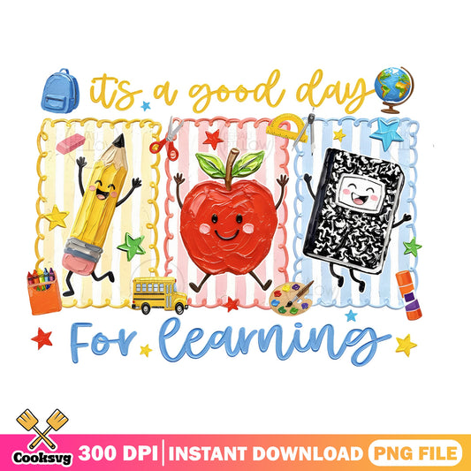Its A Good Day For Learning PNG, Back To School PNG, Teacher PNG