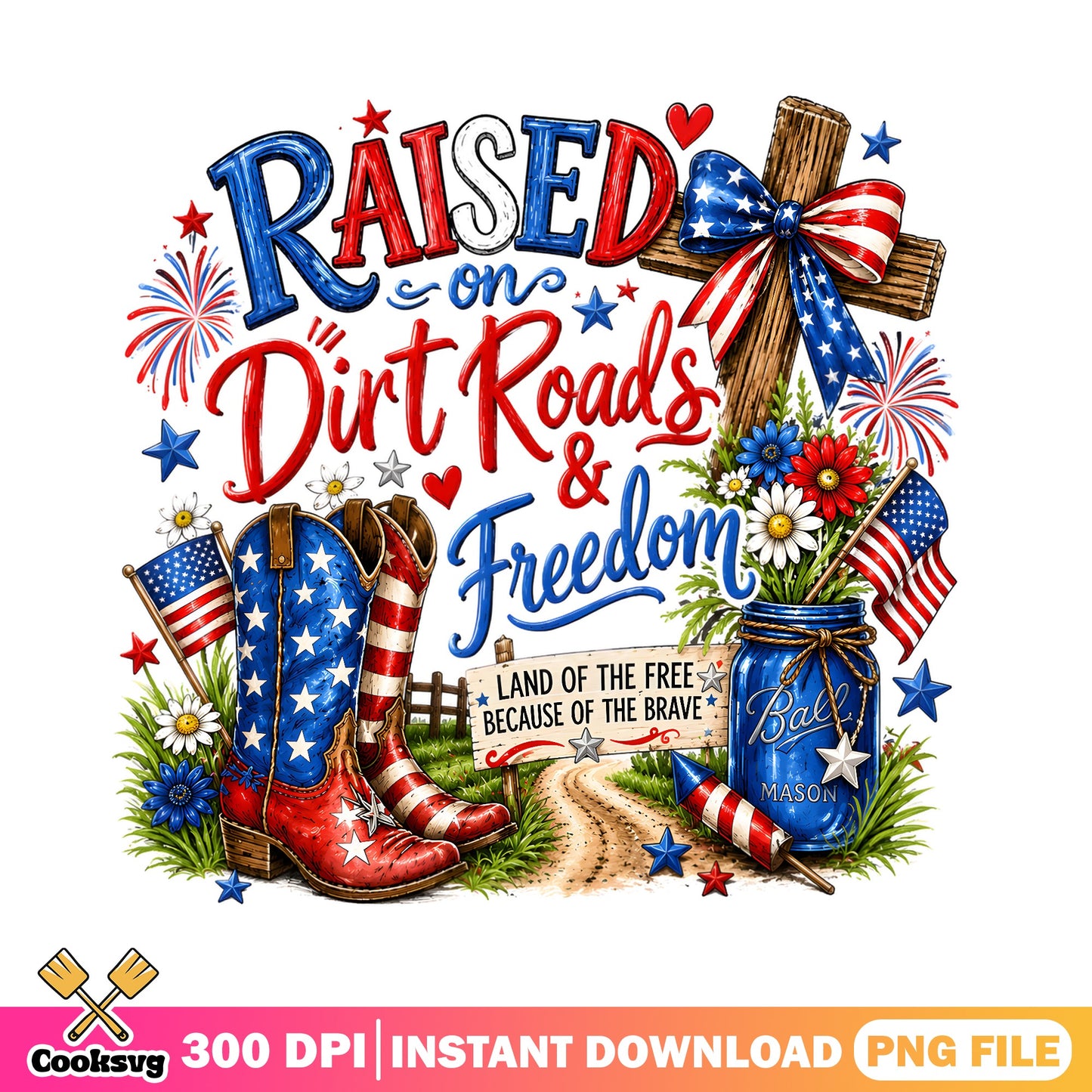 Raised On Dirt Roads And Freedom PNG, 4th Of July PNG, Patriotic PNG